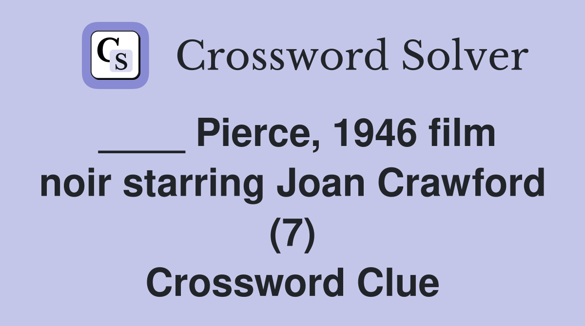 Pierce, 1946 film noir starring Joan Crawford (7) Crossword Clue